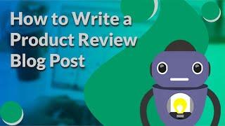 How to Write a Product Review Blog Post For Affiliate Marketing