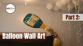 DIY 22ND BIRTHDAY DECORATION IDEAS AT HOME | Part 2: DIY Champagne Balloon Wall Art