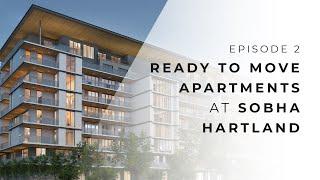 EP2 | READY TO MOVE APARTMENTS SOBHA HARTLAND, 10MINS FROM BURJ KHALIFA DUBAI | Call/WA+971585874647