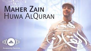 Maher Zain - Huwa AlQuran | ماهر زين - هو القرآن | Official Music Video