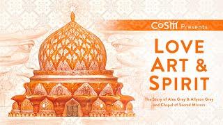 Love, Art & Spirit: The Story of Alex Grey, Allyson Grey & CoSM