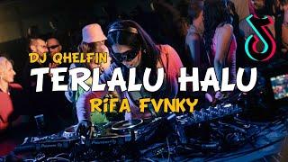 DJ TERLALU HALU  VOC : @DjQhelfin VIRAL TIKTOK‼️ Rifa Fvnky  REMIX FULL BASS