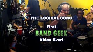 The Logical Song - The Band Geeks first Video