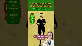 3 động tác giúp chân khoẻ, không lo té ngã #duocsilan #suckhoe #dongy #cotruyen