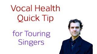 Vocal Health for Touring Singers - A Quick Tip