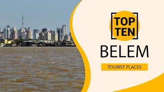 Top 10 Best Tourist Places to Visit in Belém | Brazil - English