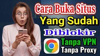 Cara Membuka Situs Yang Diblokir Google Chrome Android Tanpa Aplikasi Terbaru