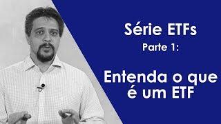 Série ETFs: Parte 1 -  Entenda o que é um ETF