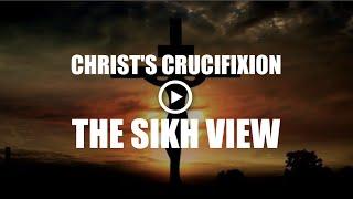 Sikh view on Christ's crucifixion! Christianity and Sikhism