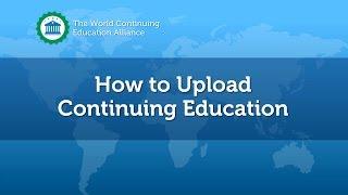 How to Upload Continuing Education - World Continuing Education Alliance