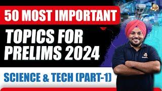 Revise Science & Tech for UPSC Prelims 2024 || 50 Important Topics Series || Sleepy Classes