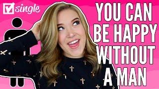 How To Be Happy Without a Man! #YOULITERALLYCANEVEN | Cicily Boone