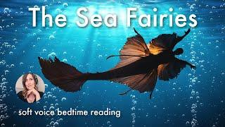  THE SEA FAIRIES -  A Mermaid Bedtime Story with Relaxing Soft Narration for Sleep 