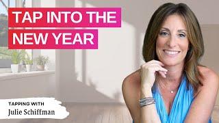 Tap Into The New Year! EFT Tapping to start the NEW YEAR FRESH! With Julie Schiffman