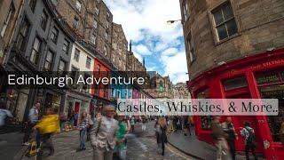 Edinburgh Adventure: Castles, Whiskies & More..