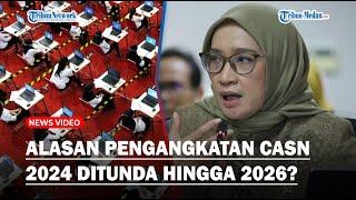 PENGANGKATAN CASN 2024 Mundur! Menpan RB Buka-bukaan Terkait Alasan : Penundaan Seleksi Daerah