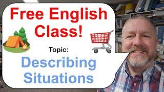 Free English Class! Topic: Describing Situations and Experiences! ️️