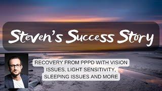 Steven’s Success Story: Recovery from PPPD with Vision Issues, Light Sensitivity and More