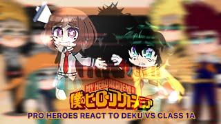 Pro Heroes React To Deku VS Class 1A // BNHA