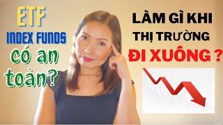 Làm Gì Khi Thị Trường Xuống Dốc | Đầu Tư An Toàn với ETF và INDEX FUNDS | Market Crashes?