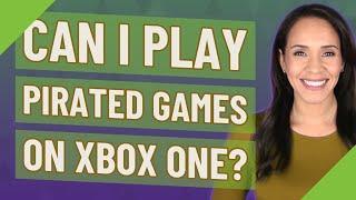 Can I play pirated games on Xbox one?