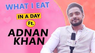 What I Eat In A Day ft. Kathaa Ankahii Fame Adnan Khan | Shares His Diet Secrets & More