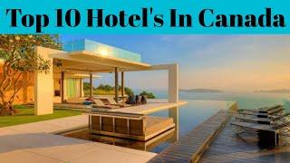 Top 10 Best Luxurious Hotel's In Canada | Best Hotel And Resort | Advotis4u