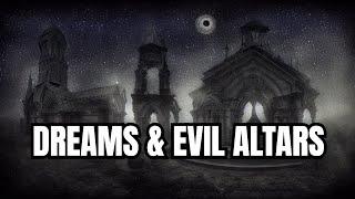 Dreams & Evil Altars