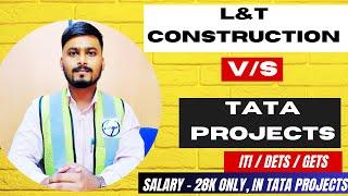 L&T Construction Vs Tata Project Honest review|| DETs, GETs, ITI || Salary, Hiring, Promotion| 2023