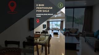 2 BHK Penthouse for Sale at Mangaldas Road, Pune #penthouseforsale #luxuryrealestate #punerealty