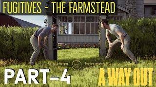 A WAY OUT Walkthrough Gameplay | Fugitives - The Farmstead (PS4 PRO) | Part 4