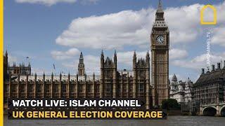 UK GENERAL ELECTION 2024: ISLAM CHANNEL LIVE COVERAGE
