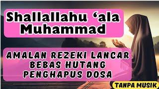 SHOLAWAT NABI Shollallahu 'Ala Muhammad Nonstop 1Jam 1001 AMALAN MAJELIS DOA DZIKIR LANGIT