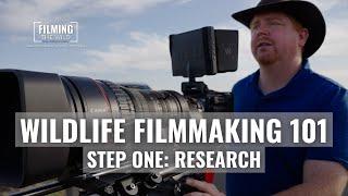 Wildlife Filmmaking 101: Step One - Research | Filming The Wild