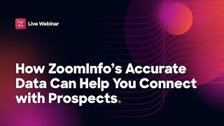 How ZoomInfo’s Accurate Data Can Help You Connect with Prospects [webinar]