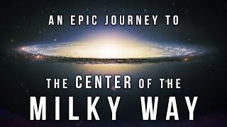 Journey to the Center of the Milky Way Galaxy Like Never Before (4K)