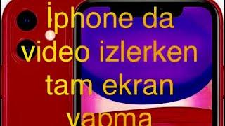 iphone da video izlerken nasıl tam ekran yapılır(youtube tam ekran )