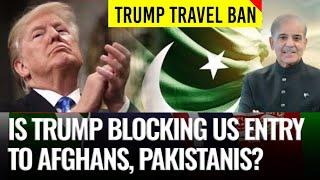 Trump travel ban 2025 l U.S. immigration policy l Afghanistan and Pakistan travel restrictions