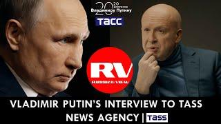 VLADIMIR PUTIN'S Interview with the TASS News Agency