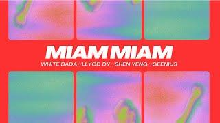 MIAM MIAM ( FT. WHITE BADA,LLYOD DY,SHENYENG & GEENIUS ) 2024