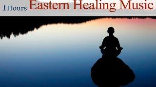 1 Hour Eastern Healing Music (Acupuncture for Mind and Chinese Massage for Heart)