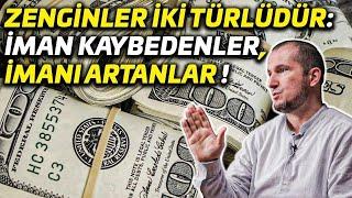 Zenginler iki türlüdür: iman kaybedenler, imanı artanlar! / Kerem Önder