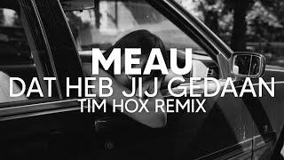 Meau - Dat Heb Jij Gedaan (Tim Hox Remix) [DEEP HOUSE]