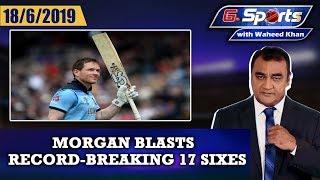 Morgan-powered England too good for Afghanistan | G Sports with Waheed Khan 18th June 2019