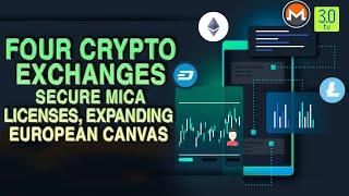 Four Crypto Exchanges Secure MiCA Licenses, Expanding European Canvas | Web3 | 3.0 TV