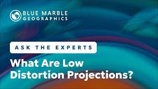 What are Low Distortion Projections? | Ask The Experts