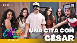 5 MUJERES PARA CÉSAR - UNA CITA CON MI CRUSH - CHILEA EL PODCAST