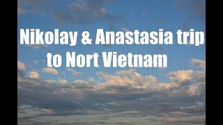 Nikolay & Anastasia cool trip to Nort Vietnam | nice Travel video