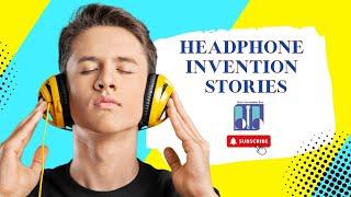 Headphone Invention stories