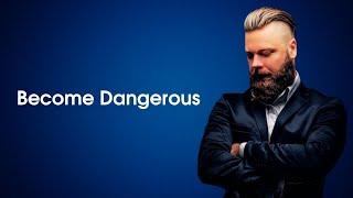 10 Strategies to Empower Men: How to become "Dangerous"